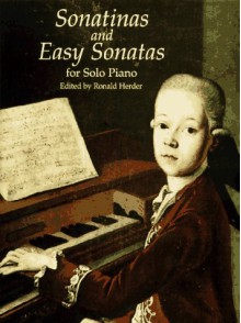 Sonatinas and Easy Sonatas for Solo Piano: 31 Works - Ronald Herder