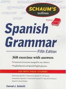 Schaum's Outline of Spanish Grammar, 5ed (Schaum's Outline Series) - Conrad J. Schmitt