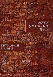 Classical Sociological Theory - Bert N. Adams