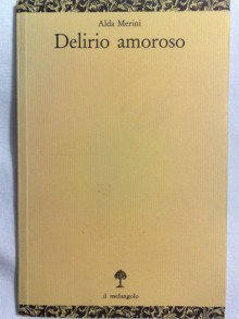 Delirio amoroso - Alda Merini, Ambrogio Borsani