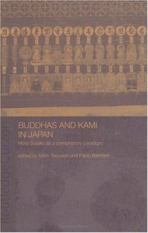 Buddhas and Kami in Japan: Honji Suijaku as a Combinatory Paradigm - Mark Teeuwen