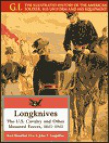 Longknives: The U.S. Cavalry and Other Mounted Forces, 1845-1942 (G.I. Series (Philadelphia, Pa.).) - Kurt Hamilton Cox, John P. Langellier