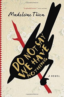 Do Not Say We Have Nothing - Madeleine Thien