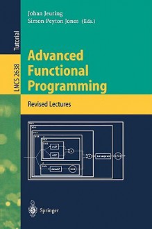 Advanced Functional Programming: First International Spring School On Advanced Functional Programming Techniques, Båstad, Sweden, May 24 30, 1995: Tutorial Text - Johan Jeuring