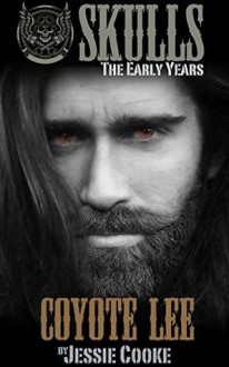 Coyote Lee: Skulls The Early Years (Skulls MC Romance Book 2) by Jessie Cooke - Jessie Cooke