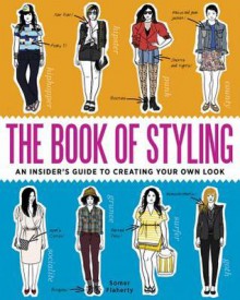 The Book of Styling: An Insider's Guide to Creating Your Own Look - Somer Flaherty