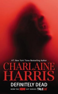 Definitely Dead (TV Tie-In): A Sookie Stackhouse Novel - Charlaine Harris