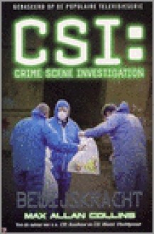 Bewijskracht (CSI, D 4) / Body of Evidence (CSI, Book 4) - Max Allan Collins, Rie Neehus