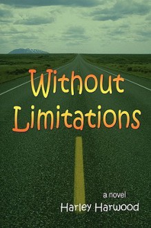 Without Limitations - Harley Harwood, Pat Roberts, Ralph Roberts