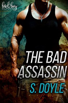 The Bad Assassin - S Doyle