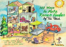 101 Ways to Make Ramen Noodles Cookbook - Toni Patrick