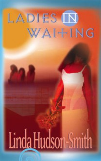 Ladies in Waiting - Linda Hudson-Smith