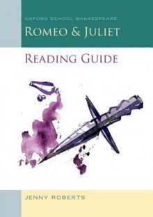 Romeo and Juliet Reading Guide: Oxford School Shakespeare - Jenny Roberts