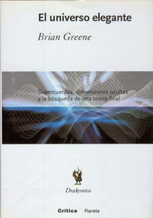 El universo elegante: Supercuerdas, dimensiones ocultas y la búsqueda de una teoría final - Brian Greene, Mercedes García Garmilla