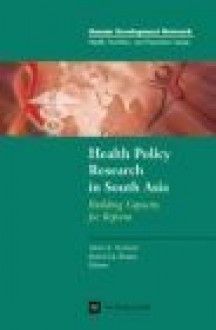 Health Policy Research in South Asia: Building Capacity for Reform - Abdo S. Yazbeck, David H. Peters