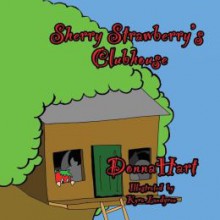 Sherry Strawberry's Clubhouse - Donna Hart, Kyra Landgren