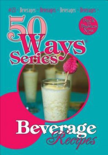 Beverage Recipes, Second Edition (50 Ways (Tate Publishing)) - Mary Owens