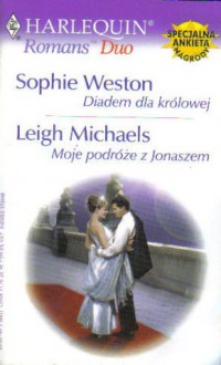 Diadem dla królowej. Moje podróże z Jonaszem - Sophie Weston, Leigh Michaels