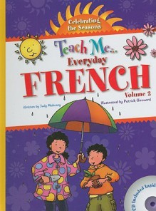 Teach Me Everyday French: Celebrating the Seasons, Vol. 2 - Judy Mahoney, Patrick Girouard