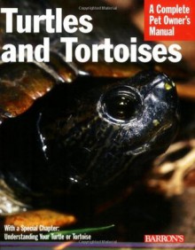 Turtles and Tortoises (Barron's Complete Pet Owner's Manuals) - Richard D. Bartlett, Patricia P. Bartlett, Michele Earle-Bridges