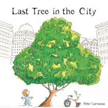 Last Tree in the City - Peter Carnavas