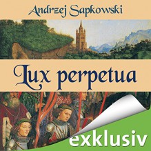 Lux perpetua (Narrenturm-Trilogie 3) - Andrzej Sapkowski, Elmar Börger, Audible GmbH