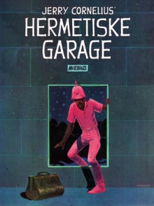 Jerry Cornelius' hermetiske garage - Mœbius