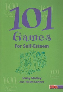 101 Games for Self-Esteem - Jenny Mosely, Helen Sonnet