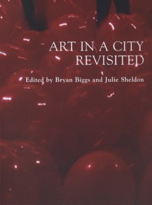 Art in a City Revisited - Bryan Biggs