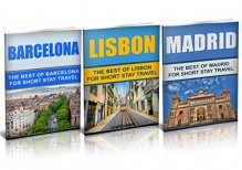 Travel : Europe Travel Guide - Box Set: The Best of Madrid,Barcelona and Lisbon (Europe Travel Box Set Book 4) - Gary Jones