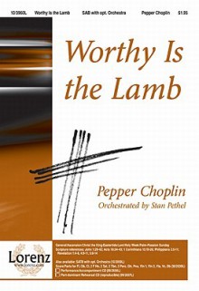 Worthy Is the Lamb - Pepper Choplin