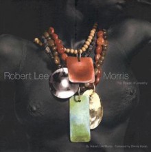 Robert Lee Morris: The Power of Jewelry - Robert Lee Morris, Donna Karan, Carl Scheffel, Teri Agins, Scott Cusson