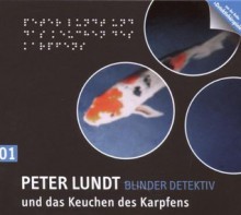 Detektiv Peter Lundt - Folge 1: Peter Lundt und das Keuchen des Karpfen. Hörspiel-Krimi. - Arne Sommer