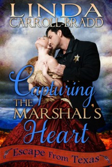 Capturing The Marshal's Heart - Linda Carroll-Bradd