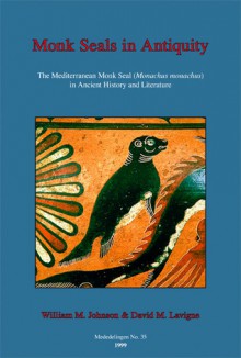 Monk Seals in Antiquity - William Johnson, David M. Lavigne