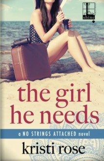 The Girl He Needs - Kristi Rose