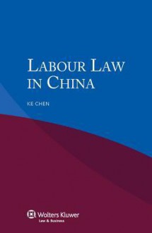 Labour Law in China - K. Chen, Ke Chen