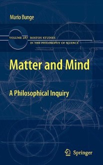 Matter and Mind: A Philosophical Inquiry - Mario Augusto Bunge