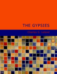 The Gypsies - Charles G. Leland