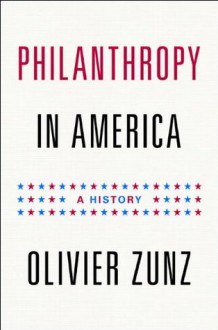 Philanthropy in America - Olivier Zunz