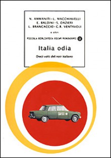 Italia odia. Dieci volti del noir italiano - Various, Eraldo Baldini, Cesare Battisti, Luisa Brancaccio, Sergio Brancato, Sandrone Dazieri, Loriano Macchiavelli, Maurizio Matrone, Michele Serio, Giordano Bruno Ventavoli