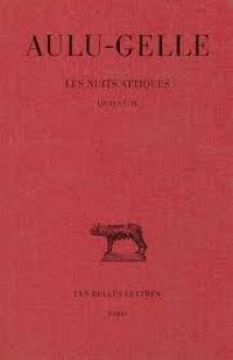 Nuits attiques, tome 1, livres I-IV - Aulus Gellius, R. Marache