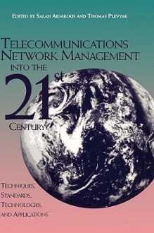 Telecommunications Network Management: Technologies and Implementations - Institute of Electrical and Electronics Engineers, Inc., Thomas Plevyak