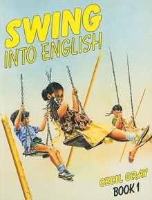 Swing Into English, Book 1 - Cecil Gray