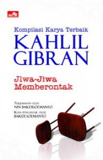 Jiwa-Jiwa Memberontak - Kompilasi Karya Terbaik Kahlil Gibran - Kahlil Gibran, Nin Bakdi Soemanto