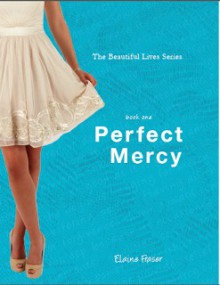 Perfect Mercy (the beautiful lives series, #1) - Elaine Fraser