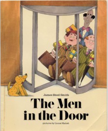 THE MEN IN THE DOOR by James Steel Smith, pictures by Lionel Kalish (1973 Softcover 7.5 x 9.25 inches, 16 pages. Holt, Rinehart and Winston, Inc. ONE DAY Three men tried to go through a revolving door together...) - James Steel Smith, Lionel Kalish