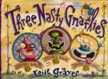 Three Nasty Gnarlies - Keith Graves