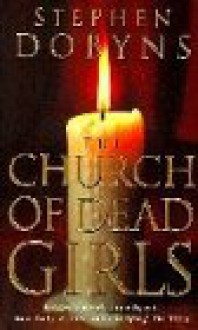 The Church Of Dead Girls - STEPHEN DOBYNS