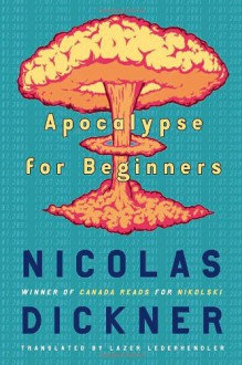 Apocalypse for Beginners - Nicolas Dickner